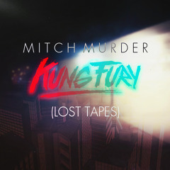 Mitch Murder - Kung Fury (Lost Tapes) MINIMIX