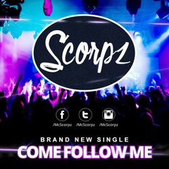 Scorpz - Come Follow Me  FREE DOWNLOAD  Follow my insta @mcscorpz