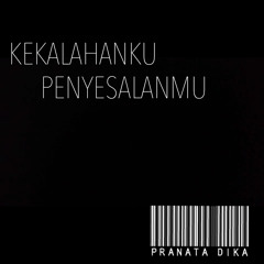 Pranata Dika - Kekalahanku Penyesalanmu