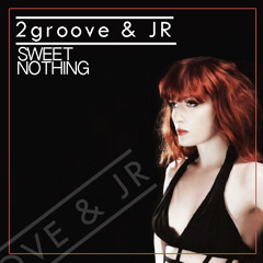 2groove & JR - Sweet Nothing