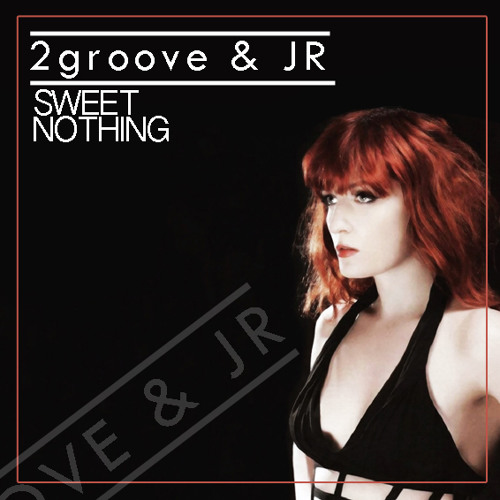 2groove & JR - Sweet Nothing