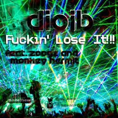 dioib - Fuckin' Lose It Feat. ZOOGZ & Monkey Hermit