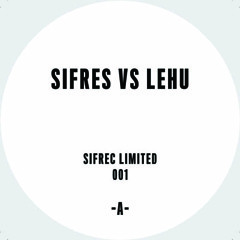 [OUT NOW SIFLIM001] Sifres VS Lehu - A