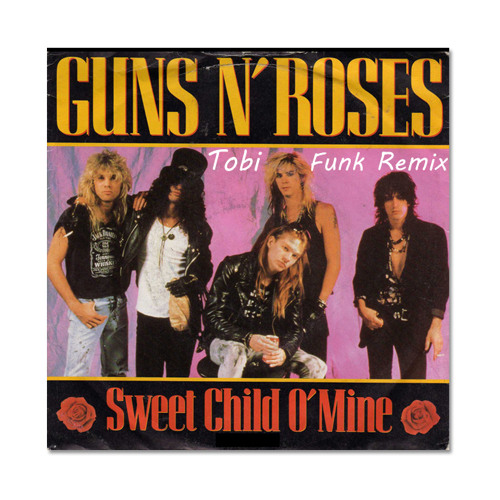 Stream Guns N Roses(Cover)- Sweet Child O´ Mine ( Tobi Funk Remix ) by TOBI  FUNK | Listen online for free on SoundCloud