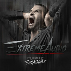 Evil Activities presents: Extreme Audio (Episode 39)