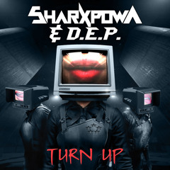 Sharxpowa & D.E.P - Turn Up (clip)drops Sept 7th!