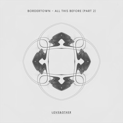 Bordertown - All This Before (Mad Villains Remix)