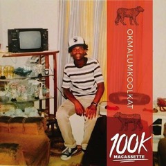 100K || Mood || Okmalumkoolkat