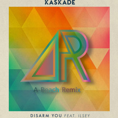 Kaskade - Disarm You Ft. Ilsey (A-Roach Remix)