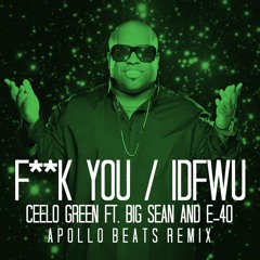 F**k You / IDFWU - Ceelo Green ft. Big Sean and E-40 (Apollo Beats Remix)