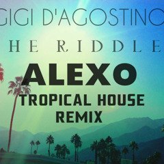 Gigi D'Agostino - The Riddle (Alexo Tropical House Remix)