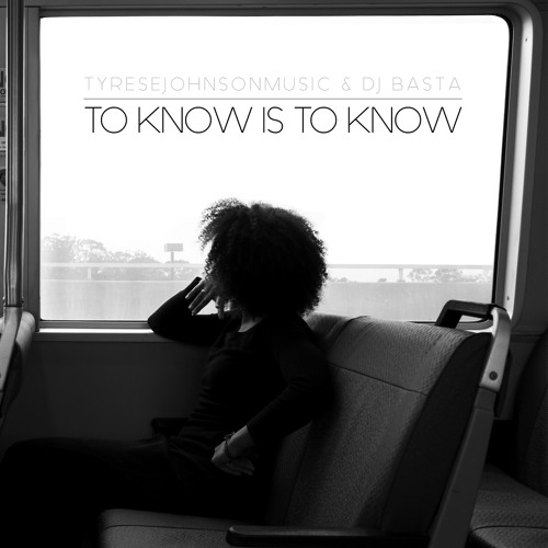 TyreseJohnsonMusic & DJ Basta - To Know Is To Know (Exclusive)