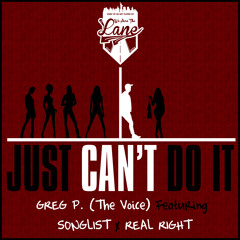 Greg P (The Voice) Ft. Songlist x Real Right - Just Can't Do It