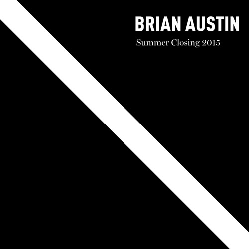 BRIAN AUSTIN | Summer Closing Mix