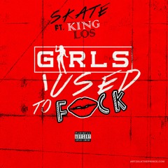 Girls I Used To Fuck ft. King Los