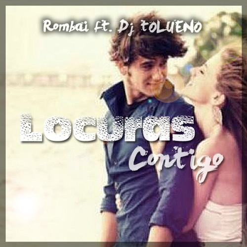 Stream Locuras Contigo - Rombai Ft. Dj Tolueno by DJ Tolueno - El Sonido  Más Poderoso | Listen online for free on SoundCloud