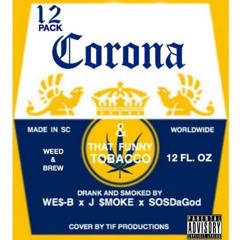 12 Pack Of Corona And The Funny Tobacco We$ B x J $moke x SOSDAGOD