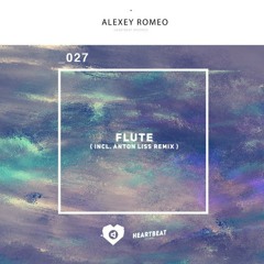 Alexey Romeo - Flute (Anton Liss Remix) - OUT NOW!