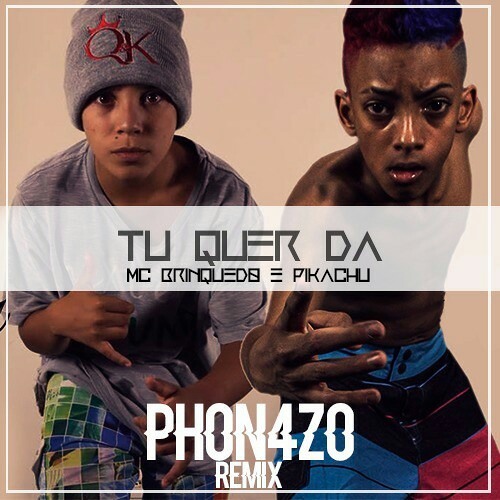 Mc Brinquedo & Pikachu - Tu quer da (Phon4zo remix) [Trap Funk]