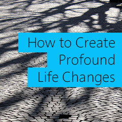 How to Create Profound Life Changes - David James Lees - Alexandra Lees