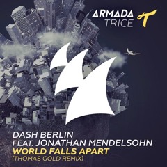 OUT NOW: Dash Berlin feat. Jonathan Mendelsohn - World Falls Apart (Thomas Gold Remix)