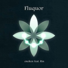 Fluquor - Onoken Feat Rin