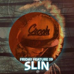 FRIDAY FEATURE MIXTAPE/ SLIN