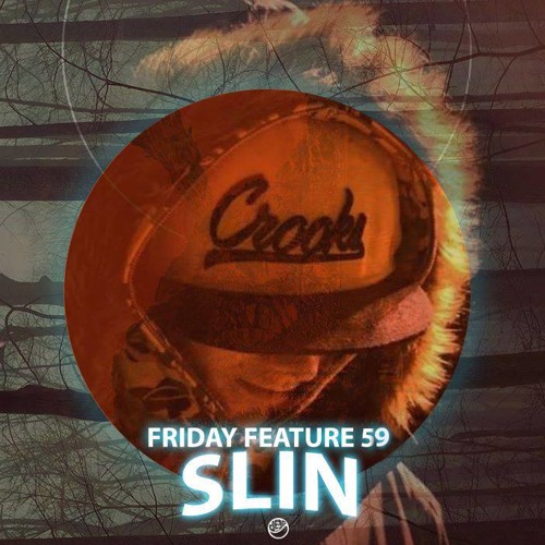 FRIDAY FEATURE MIXTAPE/ SLIN