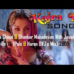Alisha Chinai & Shankar Mahadevan With Javed Ali - Kajra Re '15 (Pole Reggaeton Mix) 2005
