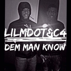 LilMDot&C4 - Dem Man Know