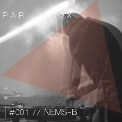 PARADOX PODCAST #001 -- NEMS-B