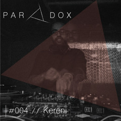 PARADOX PODCAST  #004 -- KERENI