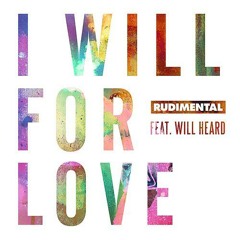 Rudimental ft. Will Heard - I Will For Love (Embody Remix)
