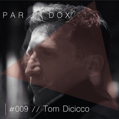 PARADOX PODCAST #009 -- TOM DICICCO