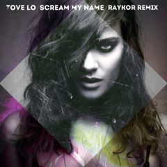 Tove Lo – Scream My Name (RayKor Slow Version)