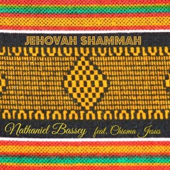 Nathaniel Bassey - Jehovah Shammah (ft. Chioma Jesus) + Lyrics