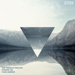 The Terrace Podcast Edition 355 : Chad Andrew Guest Mix