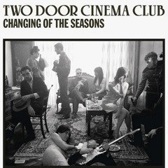 Two Door Cinema Club - Changing of the Seasons (Alexaert Remix)