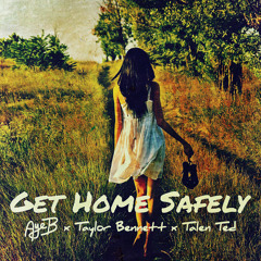 Get Home Safely Ft. Taylor Bennett