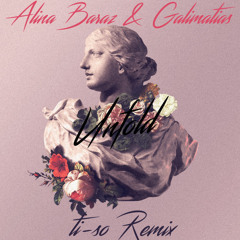 Alina Baraz & Galimatias - Unfold(ti - so Remix)