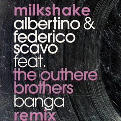 Albertino, Federico Scavo Feat. The Outhere Brothers - Banga (Milkshake Remix)