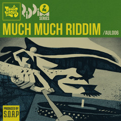 6 - SOAP - Much Much Riddim (version)