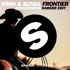 VINAI & SCNDL - Frontier (Undersound Harder Edit)PLAYED BY SCNDL