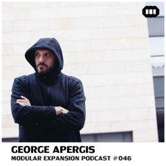MODULAR EXPANSION PODCAST #046 | GEORGE APERGIS