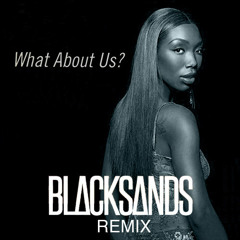 Brandy - What About Us (Blacksands Remix) FREE DOWNLOAD