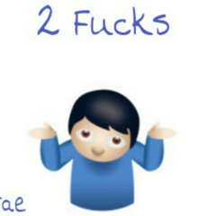 2 Fucks