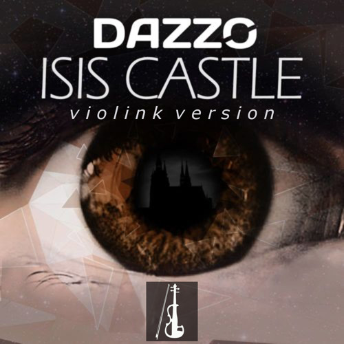 Dazzo - Isis Castle (Violink Version) [FREE DOWNLOAD]