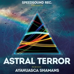 Astral Terror - Ayahuasca Shamans (Terra Pura Remix)