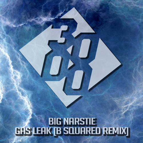 Big Narstie - Gas Leak [B Squared Remix] [Free Download]