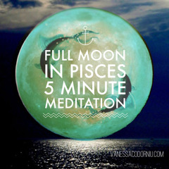 Full Moon in Pisces 5 Minute Meditation